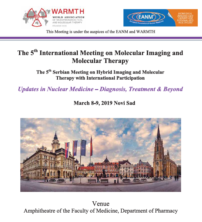 5th International Meeting on Molecular Imaging and Molecular Therapy 5th Serbian Meeting on Hybrid Imaging and Molecular Therapy with International Participation, MARCH 2019.